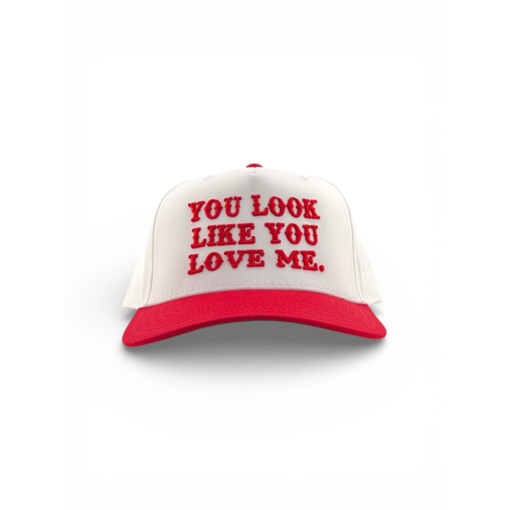 You look like you love me Trucker Hat