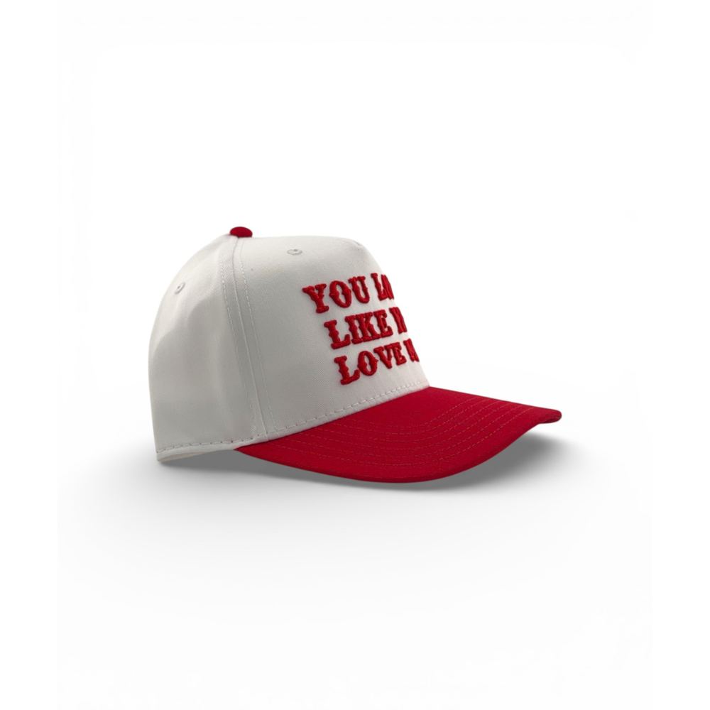 You look like you love me Trucker Hat