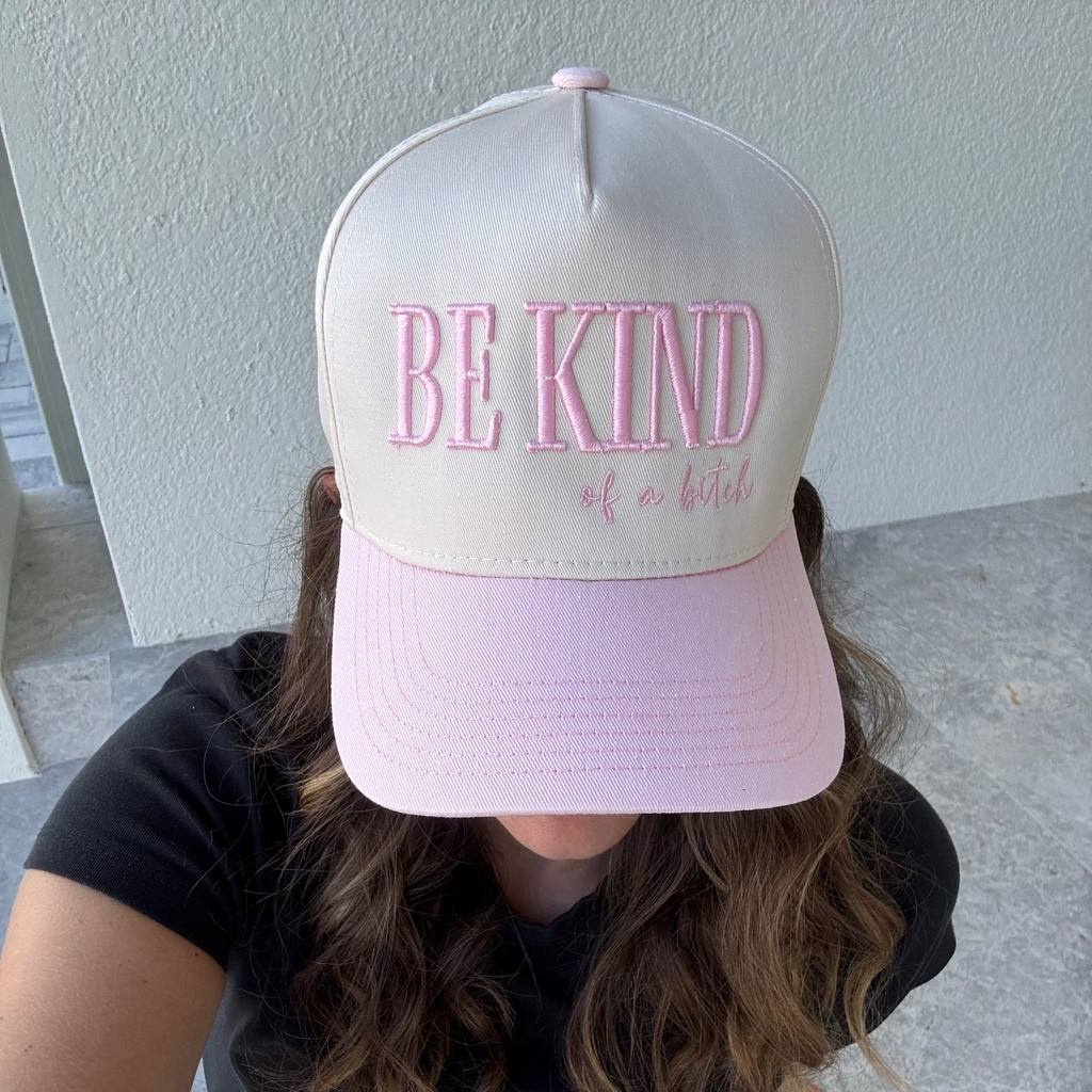 Be Kind...of a B*tch Trucker Hat